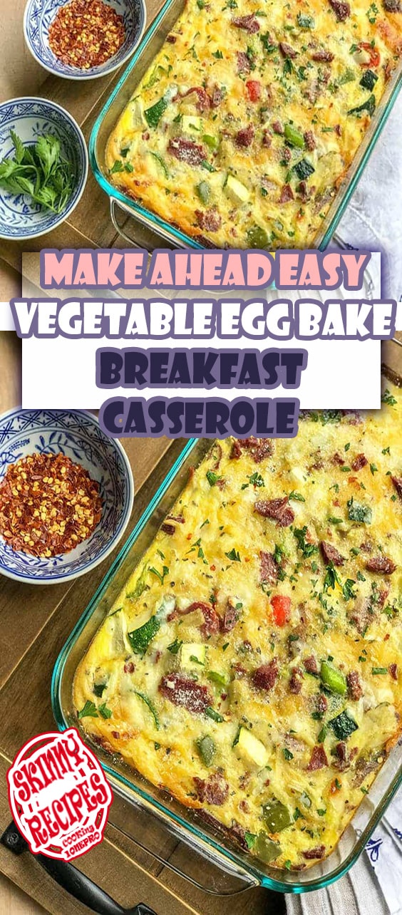 MAKE AHEAD EASY VEGETABLE EGG BAKE BREAKFAST CASSEROLE